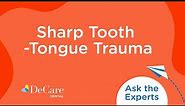 Sharp Tooth - Tongue Trauma
