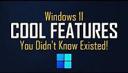 Windows 11 Features You Didn't Know Existed!