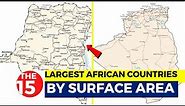 The 15 Largest African Countries By Surface Area...