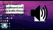 How to get a soundboard and play audio through your microphone