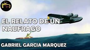 RELATO DE UN NAUFRAGO GABRIEL - GARCIA MARQUEZ (resumen, reseña y análisis libro completo)