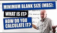What is Minimum Blank Size (MBS) and How Do You Calculate It