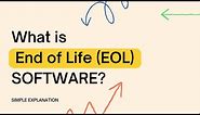 What is End of Life (EOL) Software?