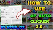 How To Get And Use OP Auto Clicker 3.0 For Roblox (Fastest Auto Clicker)