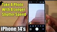 iPhone 14's/14 Pro Max: How to Take A Photo With A Longer Shutter Speed