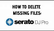 Serato Dj Pro Tip : How to Delete Missing Files