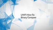 Using Binary Compare in UNIFI