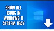 How to show all icons in system tray on Windows 11 (Quick tutorial)