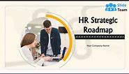 HR Strategic Roadmap Powerpoint Presentation Slides