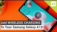 How To Add Wireless Charging To Your Samsung Galaxy A12