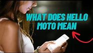 What does Hello Moto Mean | Hello Moto Meaning