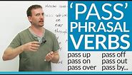 Phrasal Verbs with PASS: pass up, pass away, pass out...