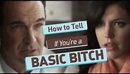 How To Tell if You're a Basic Bitch