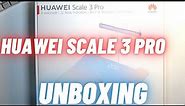 Huawei Scale 3 Pro Unboxing - Huawei Smart Scale