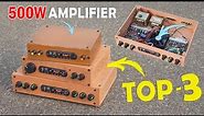 TOP-3 Best 500W amplifier making at home || How to make 200W Amplifier with Volume, Bass & Treble🔥