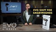 EVO SHIFT Smartphone Gimbal: The Ultimate Unboxing | EVO Gimbals SHIFT Smartphone Stabilizer