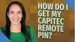 How do I get my capitec remote PIN?