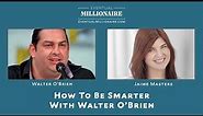 How To Be Smarter With Walter O’Brien