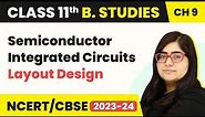 Semiconductor Integrated Circuits Layout Design | Class11 Business Studies Chapter 9 |
