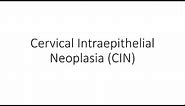Cervical Intraepithelial Neoplasia (CIN) - Gynecology