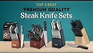 Top 5 Best Steak Knife Sets Review | Premium Quality Kitchen Knife Set