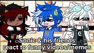 Sonic & his friends react to funny videos/memes//creds in the desc!!//PART 2//MegumisLongEyelashes//