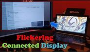 Monitor flickering When connected to Laptop
