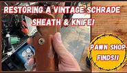 Restoring Vintage Schrade Leather Knife Sheath & 152OT Sharp Finger Blade - Pawn Shop Finds!