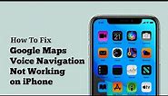 Google Maps Voice Navigation Not Working on iPhone iOS 17 - Fixed 2023