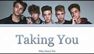 Why Don't We - Taking You (Color Coded Lyrics)