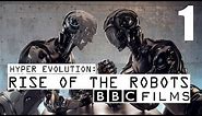 BBC Documentary - Hyper Evolution : Rise Of The Robots (Part 1)