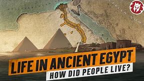 Daily Life of the Ancient Egyptians - Ancient Civilizations DOCUMENTARY