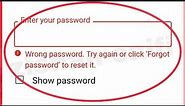 Google Account Fix Wrong Password. Try again or click 'Forgot password to reset it Problem Solve