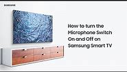 How to Turn the Microphone Switch On and Off on Samsung Smart TV