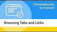Chromebooks by Keyboard: Browsing Tabs and Links