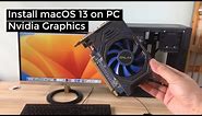Great. Install macOS 13 on PC with Nvidia Graphics