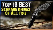 Top 10 BEST Schrade Knives Of All Time (Best Knives 2023)