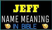 Jeff Name Meaning In Bible | Jeff meaning in English | Jeff name meaning In Bible