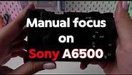 How to Use Manual Focus on Sony Alpha 6500