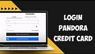 How to Login Pandora Credit Card | Pandora Credit Card Login | Sign In for Payment & Manage Account