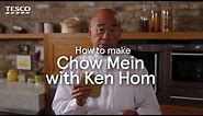 How to Make Chow Mein with Ken Hom | Tesco