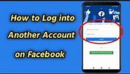 How to Log into Another Account on Facebook | Add Multiple Account on Facebook