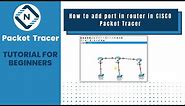 How to add port in router in CISCO Packet Tracer | CCNA | Networkforyou