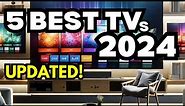 5 Best Smart TVs of 2024: Ultimate Viewing Guide: who is a true Winner?