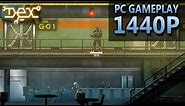 Dex | PC Gameplay | 1440P / 2K