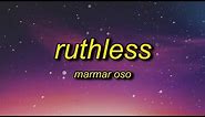 MarMar Oso - Ruthless (Lyrics) | nice guys always finish last should know that