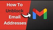 How To Unblock Email Addresses In Gmail