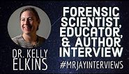 Dr. Kelly Elkins- Forensic Scientist, Educator, Author Interview #MrJayInterviews