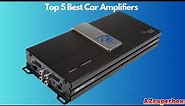 TOP 5 BEST CAR AMPLIFIERS (2023): Boost Your Car Audio to the Max!