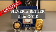 3 REASONS Why SILVER is BETTER than Gold